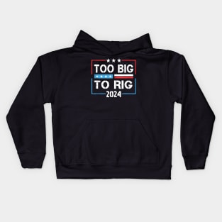 Trump 2024 Too Big Too Rig Kids Hoodie